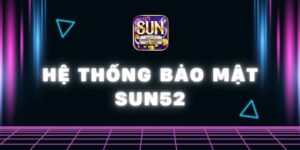 hệ thống bảo mật Sun52