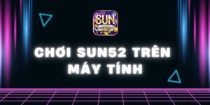 chơi Sun52 trên máy tính