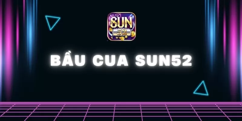 Bầu cua Sun52