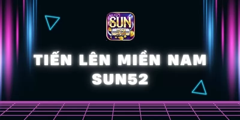 Tiến lên miền Nam Sun52