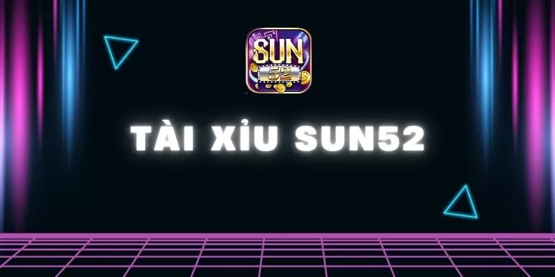 Tài Xỉu Sun52